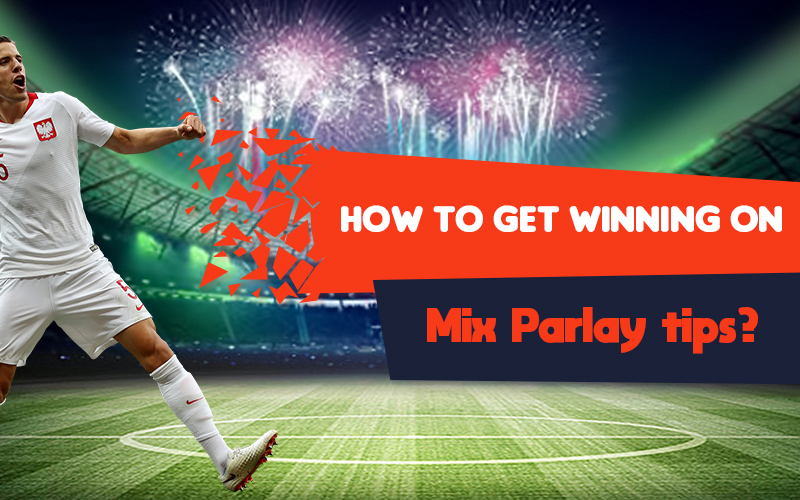 How To Get Winning On Mix Parlay tips?
