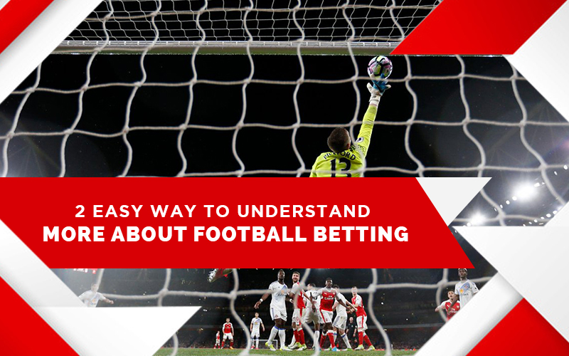 2 Easy Way to Understand More about Football Betting