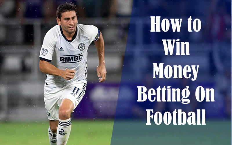 How to Win Money Betting On Football
