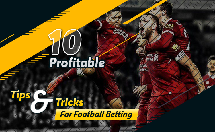 10 profitable tips and tricks for Football betting in 2023